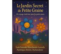 Le Jardin Secret de Petite Graine: Un conte pour grandir avec le cœur