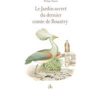 Le Jardin secret du dernier comte de Bountry Philippe Mignon (Auteur)