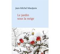 Le jardin sous la neige Jean-Michel Maulpoix (Auteur)