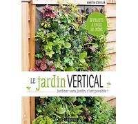 Le jardin vertical: Jardiner sans jardin, c'est possible !
