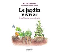 Le jardin vivrier: Autosuffisance et non-travail du sol