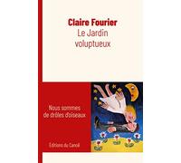Le jardin voluptueux: Nous sommes de drôles d'oiseaux