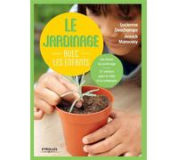 Le jardinage avec les enfants Les bases du jardinage. 27 ateliers pour la ville et la campagne. - Lucienne Deschamps - Eyrolles - broché - Guide
