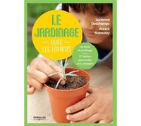 Le jardinage avec les enfants Lucienne Deschamps (Auteur), Annick Maroussy (Auteur)