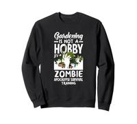 Le Jardinage n'est Pas Un Hobby : Zombie Apocalypse Survival Training Sweatshirt