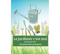 Le jardinier c'est moi / journal de suivi des plantations potagères: organisation du potager | suivi des légumes de l'achat à la récolte | conseils ... | format 18 x 25 cm | ( 118 pages) (broché)