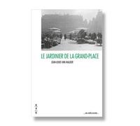Le Jardinier de la Grand-Place Lettres à mes petits-enfants - Jean-Louis Van Malder - Cfc Eds - broché - Roman