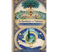 Le Jardinier de Valence: poésíe andalouse d'Ibn Khafaja