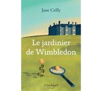 Le Jardinier de Wimbledon Jane Crilly (Auteur), Sophie Guyon (Traduction)