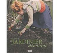 Le jardinier débutant Alys Fowler (Auteur), Christophe Rosson (Traduction)