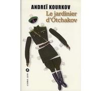 Andreï Iouriévitch Kourkov, traduit par Paul Lequesne – Le jardinier d'Otchakov – Roman – Broché