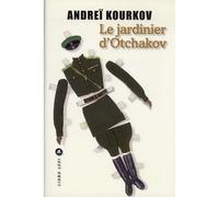 Andreï Iouriévitch Kourkov, traduit par Paul Lequesne – Le jardinier d'Otchakov – Roman – Broché