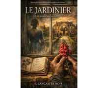 LE JARDINIER: LE JARDIN DES SECRETS