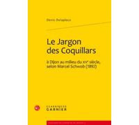Le Jargon des Coquillards à Dijon au milieu du XVe siècle, selon Marcel Schwob (1892)