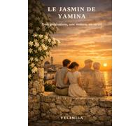 LE JASMIN DE YAMINA: Trois générations, une maison, un secret