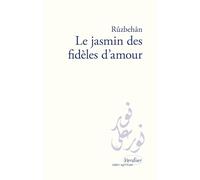 Le jasmin des fidèles d'amour Abu Muhammad Ruzbahan Baqli al-Fasawi (Auteur), Henry Corbin (Traduction)