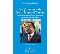 Le "J'assume" de Denis Sassou-N'Guesso Un discours prémonitoire à inscrire dans l'histoire du Congo - Christ Risnet Nsimba - L'harmattan - broché - Essai