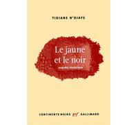 Le jaune et le noir Enquête historique - Tidiane N'Diaye - Gallimard - broché - Essai