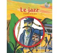 Le jazz Charlie et le jazz - Leigh Sauerwein - Gallimard jeunesse - Livre CD - Document jeunesse CD