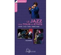 Le Jazz dans tous ses états: Histoire, styles, foyers, grandes figures