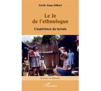 Le Je de l’ethnologue L’expérience du terrain - Cécile Gouy-Gilbert - L'harmattan - broché - Essai