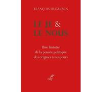 Le Je Et Le Nous - Une Histoire De La Pensée Politique, Des Origines À Nos Jours