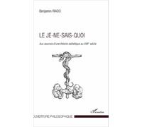 Le Je-Ne-Sais-Quoi - Aux Sources D'une Théorie Esthétique Au Xviie Siècle