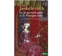 Le Je-ne-sais-quoi et le Presque-rien - Tome 1 Vladimir Jankélévitch (Auteur)