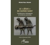 Michel Marc Mvomo – Le «Jésus» du Samedi Saint – Considérations théol. et incid. pastorales – Broché
