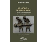 Michel Marc Mvomo – Le «Jésus» du Samedi Saint – Considérations théol. et incid. pastorales – Broché