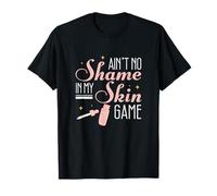 Le Jeu Ain't No Shame in My Skin pour Un dermatologue T-Shirt