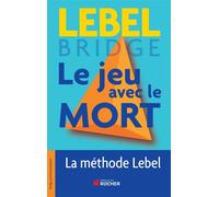 Le jeu avec le mort La méthode Lebel - Michel Lebel - Rocher Eds Du - broché - Essai