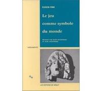 Le jeu comme symbole du monde Eugène Fink (Auteur)