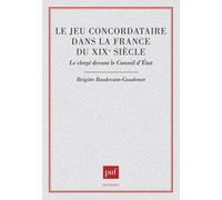 Le Jeu Concordataire Dans La France Du Xixe Siècle - Le Clergé Devant Le Conseil D'état