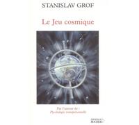 Le Jeu Cosmique Explorations aux confins de la conscience humaine - Patrick Baudin - Rocher Eds Du - broché - Etude
