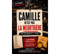 Le jeu d’enquête policière pour adultes - Camille n’est pas la Meurtrière Retrouvez le coupable caché parmi 40 000 prénoms dans ce livre d’énigmes et de logiques - Zoé Marchand - Les Incontournables L