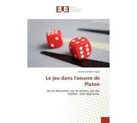 Le jeu dans l'oeuvre de Platon Jeu et éducation, jeu et sérieux, jeu des mythes...Une approche. - Christine Muller-Tragin - Universitaires Europeennes - broché - Essai