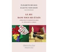 Le Jeu Dans Tous Ses États - Approches Pluridisciplinaires Du Phénomène Ludique