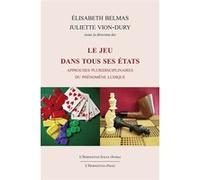 Le jeu dans tous ses états Elisabeth Belmas (Auteur), Juliette Vion-Dury (Auteur)