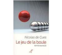 Le jeu de la boule - edition bilingue Nicolas de Cues (Auteur), PASQUA HERVE (Traduction)