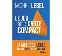 Le jeu de la carte compact La méthode Lebel avec le mort et en défense - Michel Lebel - Rocher Eds Du - broché - Guide
