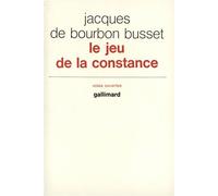 Le Jeu de la constance - - Jacques De Bourbon Busset - Gallimard - Livre