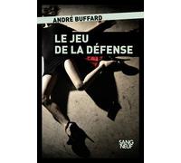 Le jeu de la défense - Buffard André - Plon - broché - Roman