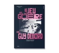 Le Jeu De La Guerre De Guy Debord - L'émancipation Comme Projet