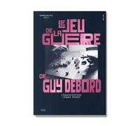 Le Jeu de la guerre de Guy Debord L'émancipation comme projet - Emmanuel Guy - B42 Eds - broché - Essai