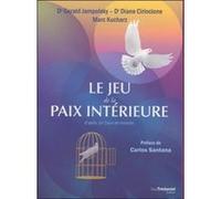 Le jeu de la paix intérieure Gérald G. Jampolsky (Auteur), Marc Kucharz (Auteur), Diane Cirincione (Auteur)
