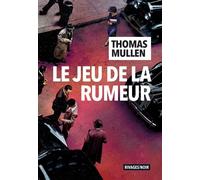 Le jeu de la rumeur - Thomas Mullen - Rivages - broché - Roman