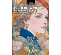 Le Jeu de la vie et comment le jouer (annoté et illustré)