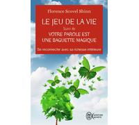 Le Jeu de la vie et comment le jouer suivi de Votre parole est une baguette magique: Se reconnecter avec sa richesse intérieure