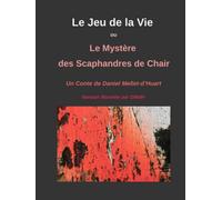 Le Jeu de la Vie ou Le Mystère des Scaphandres de Chair: Version Illustrée par DMdH